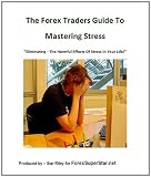The Forex Traders Guide To Mastering Stress