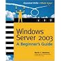 Windows Server 2003: A Beginner's Guide (Beginner's Guide)