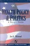 Health Policy and Politics: A Nurse's Guide