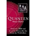 Quanten: Einstein, Bohr und die gro�e Debatte �ber das Wesen der Wirklichkeit