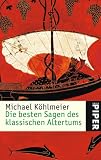Die besten Sagen des klassischen Altertums - Michael K�hlmeier