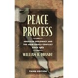 Peace Process: American Diplomacy and the Arab-Israeli Conflict Since 1967