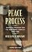 Peace Process: American Diplomacy and the Arab-Israeli Conflict Since 1967