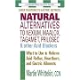 Natural Alternatives to Nexium, Maalox, Tagamet, Prilosec & Other Acid Blockers: What to Use to Relieve Acid Reflux, Heartburn, and Gastric Ailments