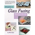 Introduction to Glass Fusing: Project-by-Project Guided Lessons