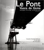 Le Pont Vasco de Gama. Images d une traversée