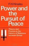 Power and the Pursuit of Peace: Theory and Practice in the History of Relations Between States