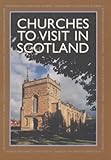 Churches to visit in Scotland