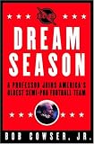 Dream Season: A Professor Joins America`s Oldest Semi-pro Football Team