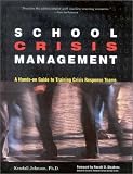  : School Crisis Management: A Hands-On Guide to Training Crisis Response Teams
