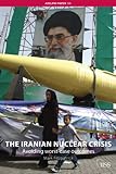 The Iranian nuclear crisis : avoiding worst-case outcomes
