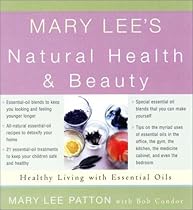 Mary Lee's Natural Health and Beauty: Healthy Living for Everyone, Everyday