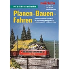 m�rklin. Planen. Bauen. Fahren. Die elektrische Eisenbahn