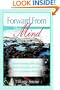 Forward From the Mind: Distant Healing, Bilocation, Medical Intuition & Prayer in a Quantum World