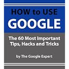 Click here to buy How To Use Google: The 60 Most Important Tips, Tricks and Search Shortcuts by The Google Expert.