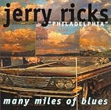 Many Miles of Blues. Jerry Ricks Tracks: Missouri River Blues - Jerry Ricks, Ricks, Gerald, What It's All About - Jerry Ricks, Ricks, Gerald, No More Ramblin' - Jerry Ricks, Ricks, Gerald, I Will Turn Your Money Green - Jerry Ricks, Lewis, Furry, One More Time - Jerry Ricks, Bell, Ed, Vicksburg Blues - Jerry Ricks, Montgomery, Eurreal, Hey Hey - Jerry Ricks,