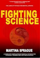 Fighting Science: The Laws of Physics for Martial Artists