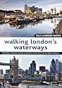 Walking London's Waterways: Original Walks Along London's Docks, Rivers and Canals
