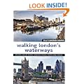 Walking London's Waterways: Original Walks Along London's Docks, Rivers and Canals