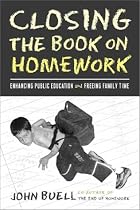 Closing the Book on Homework: Enhancing Public Education and Freeing Family Time (Teaching/Learning Social Justice)