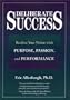 Deliberate Success: Realize Your Vision with Purpose, Passion and Performance