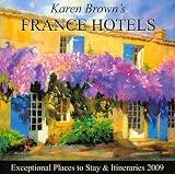 Karen Brown's France Hotels, 2009: Exceptional Places to Stay & Itineraries (Karen Brown's France Hotels)