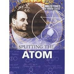 Splitting the Atom (Milestones in Modern Science)