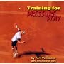 Training for Pressure Play