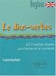 Le dico-verbes anglais : 600 verbes class�s par th�mes et en contexte