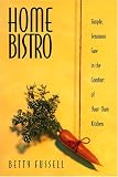  : Home Bistro: Simple, Sensuous Fare In The Comfort Of Your Own Kitchen