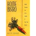 Home Bistro: Simple, Sensuous Fare In The Comfort Of Your Own Kitchen