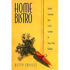 Home Bistro: Simple, Sensuous Fare in the Comfort of Your Own Kitchen