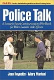  : Police Talk: A Scenario-Based Communications Workbook for Police Recruits and Officers (P.a.C.T. (Upper Saddle River, Nj).)