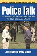 Police Talk: A Scenario-Based Communications Workbook for Police Recruits and Officers (P.a.C.T. (Upper Saddle River, Nj).)