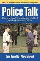 Police Talk: A Scenario-Based Communications Workbook for Police Recruits and Officers (P.a.C.T. (Upper Saddle River, Nj).)