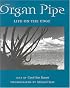 Organ Pipe: Life on the Edge (Desert Places)