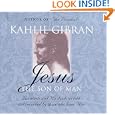 Jesus the Son of Man: His Words and His Deeds as Told and Recorded by Those Who Knew Him by Kahlil Gibran