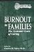 Burnout in Families: The Systemic Costs of Caring (Innovations in Psychology)
