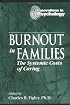 Burnout in Families: The Systemic Costs of Caring (Innovations in Psychology)