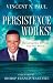 Books : PERSISTENCE WORKS!