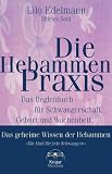 Die Hebammen- Praxis - Das Begleitbuch f&uuml;r Schwangerschaft, Geburt und Wochenbett - Lilo Edelmann, Shirley Seul