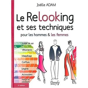 Relooking et ses techniques (le) - pour les femmes et les hommes