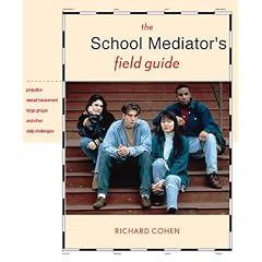 The School Mediator's Field Guide: Prejudice, Sexual Harassment, Large Groups & Other Daily Challenges