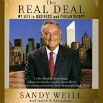 The Real Deal: My Life in Business and Philanthropy | Sandy Weill,Judah S. Kraushaar