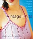 Vintage Knits: 30 Exquisite Vintage-Inspired Patterns for Cardigans, Twin Sets, Crewnecks and More