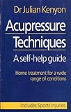 Acupressure techniques : a self-help guide : home treatment for a wide range of conditions