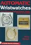 Automatic Wristwatches from Germany, England, France, Japan, Russia, & the USA (Schiffer Book for Collectors)