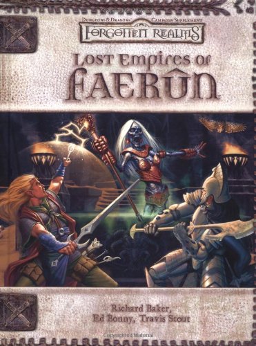 Lost Empires of Faerûn (Dungeons & Dragons d20 3.5 Fantasy Roleplaying, Forgotten Realms Supplement), by Richard Baker, Ed Bonny, Tr