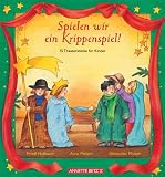 Spielen wir ein Krippenspiel! 15 Theaterstcke fr Kinder