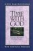 Time With God: New Century Version/the New Testament for Busy People/a One Year Devotional